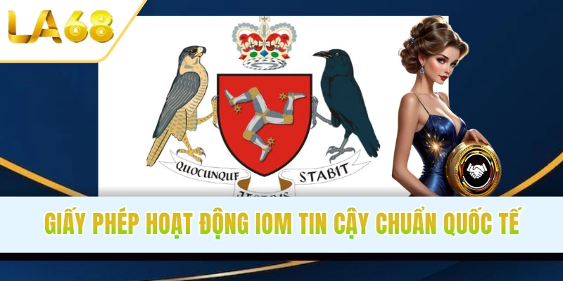 Giấy phép hoạt động IOM tin cậy, chuẩn quốc tế
