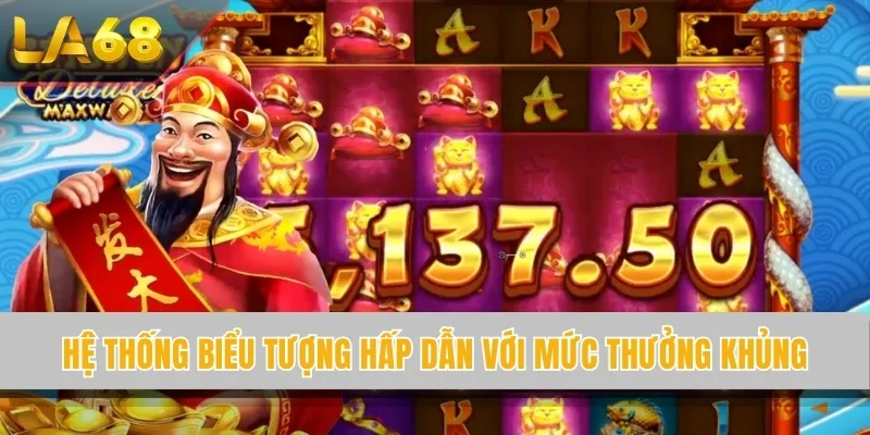Hệ thống biểu tượng hấp dẫn với mức thưởng khủng