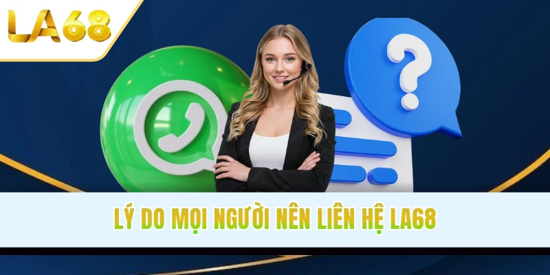Lý do mọi người nên liên hệ LA68