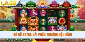 Nổ Hũ Natra LA68 - Cách Chơi Lôi Cuốn, Phần Thưởng Hậu Hĩnh