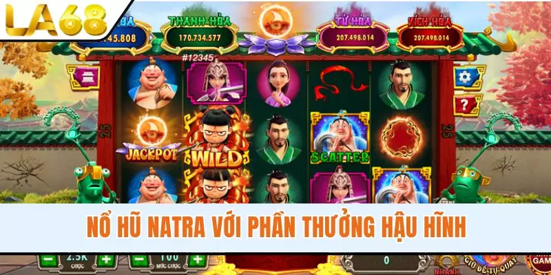 Nổ Hũ Natra LA68 - Cách Chơi Lôi Cuốn, Phần Thưởng Hậu Hĩnh