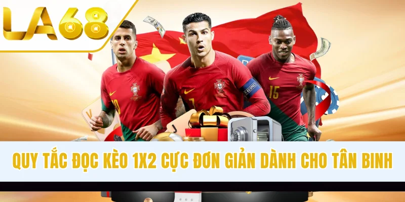 Quy tắc đọc kèo 1X2 cực đơn giản dành cho tân binh