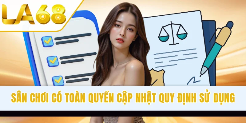 Sân chơi có toàn quyền cập nhật quy định sử dụng