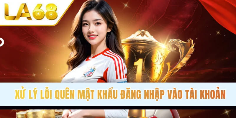 Xử lý lỗi quên mật khẩu đăng nhập vào tài khoản